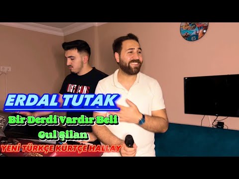 Erdal Tutak Bir Derdi Vardır Beli Gul Şilan Yeni Hallay