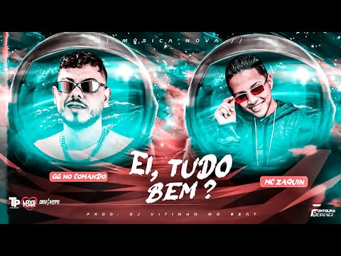 GG NO COMANDO E MC ZAQUIN - EI TUDO BEM - REMIX BREGA FUNK
