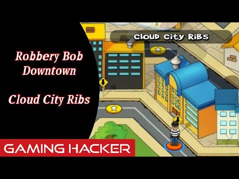 Cloud City Ribs / Downtown / Robbery Bob / Gaming Hacker