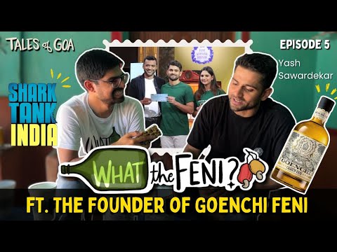 Goenchi Feni’s Shark Tank Deal Changed Everything for Feni in India | What The Feni | S1E5 |