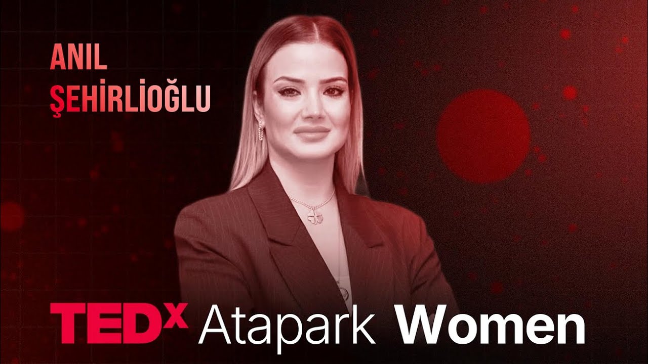 Kadın: Görünmeyeni Gerçeğe Dönüştüren Güç | Anıl Şehirlioğlu | TEDxAtapark Women