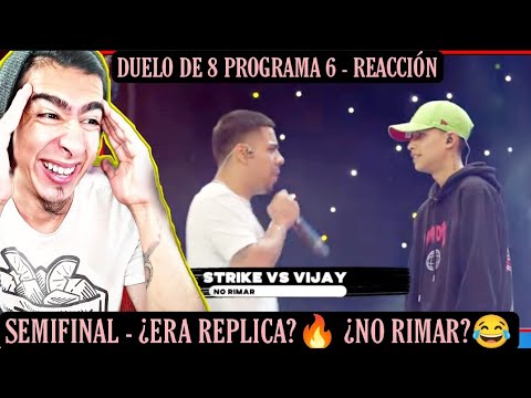 STRIKE VS VIJAY KESH SEMIFINAL (REACCIÓN) | ¿REPLICA?🔥¿NO RIMAR?😂| DUELO DE 8 PROGRAMA 6