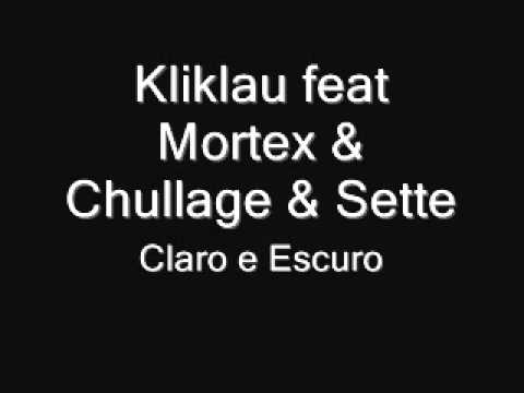 Kliklau feat Mortex & Chullage & Sette - Claro e Escuro