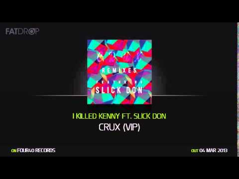 I Killed Kenny Ft. Slick Don - Crux (VIP) (Four40 Records)