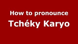 How to pronounce Tch&eacute;ky Karyo