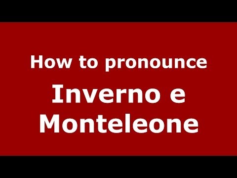 How to pronounce Inverno e Monteleone (Italian/Italy) - PronounceNames.com