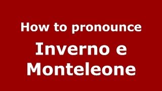 How to pronounce Inverno E Monteleone