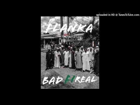 Flanka - Bad Fi Real