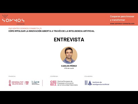 Entrevista a Carlos Pérez, CTO de LuzIA | IA e Innovación abierta - Encuentros Sommos Connecta[;;;][;;;]