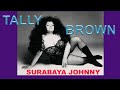 TALLY BROWN sings SURABAYA JOHNNY