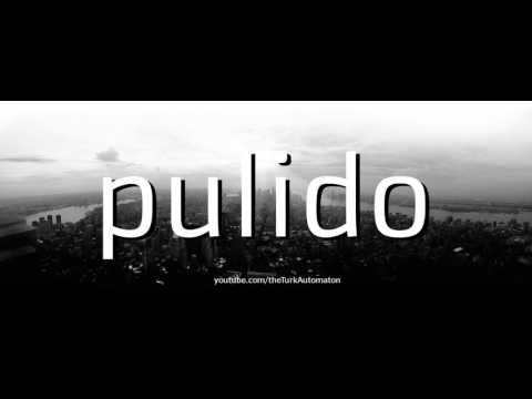 How to pronounce pulido in Spanish