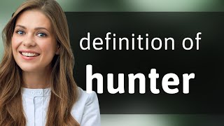 Hunter | HUNTER definition