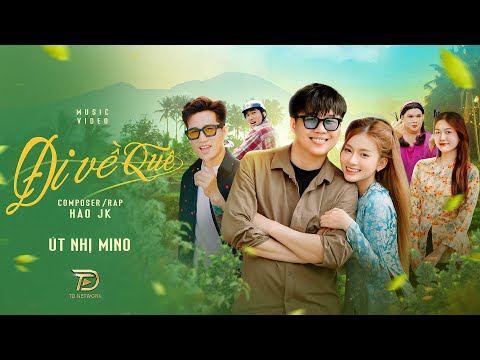 ĐI VỀ QUÊ  l ÚT NHỊ MINO x HÀO JK | OFFICIAL MV | Rời Xa Phồn Hoa Đi Rầu Lo Mà Thêm Chi..