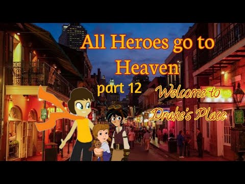 All Heroes go to Heaven part 12 welcome to Drake's Place