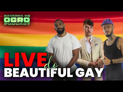 LIVE DO BEAUTIFUL GAY   - CAVERNA DO OGRO PODCAST