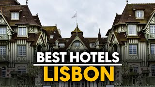 Best Hotels In Lisbon, Portugal - Top 5 Picks For Any Budget