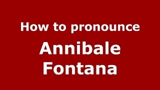 How to pronounce Annibale Fontana