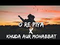 O Re Piya X Khuda Aur Mohabbat (Mashup) - Rahat Fateh Ali Khan | Slowed & Reverb | Insta Viral