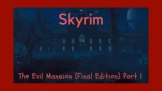 Skyrim mod The Evil Mansion (Final Edition) Part 1