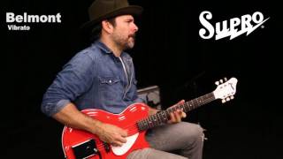 Supro Belmont Vibrato Official Demo by Ford Thurston