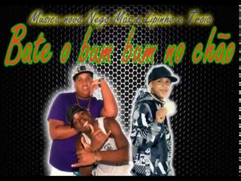 NEGO MAX E LIPINHO PART  MC TROIA   BUM BUM NO CHÃO mp3