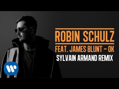 ROBIN SCHULZ FEAT. JAMES BLUNT – OK [SYLVAIN ARMAND REMIX] (OFFICIAL AUDIO)