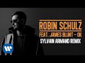 ROBIN SCHULZ FEAT. JAMES BLUNT – OK [SYLVAIN ARMAND REMIX] (OFFICIAL AUDIO)