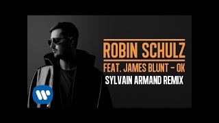 ROBIN SCHULZ FEAT. JAMES BLUNT – OK [SYLVAIN ARMAND REMIX] (OFFICIAL AUDIO)
