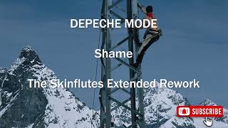 Depeche Mode - Shame (The Skinflutes Extended Rework)