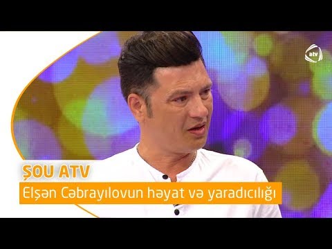 Elşən Cəbrayılovun həyat və yaradıcılığı (Şou ATV)