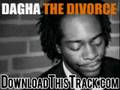 dagha - Changed Locks - The Divorce