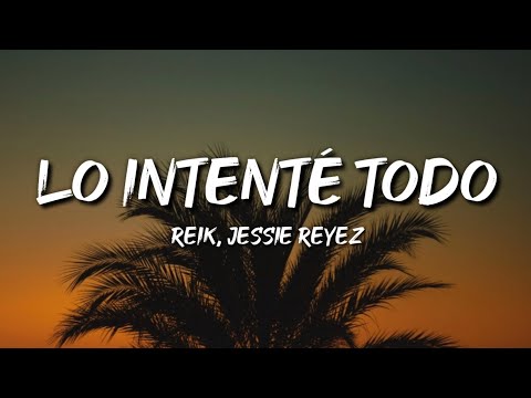 Reik, Jessie Reyez - Lo Intenté Todo (Letra / Lyrics)