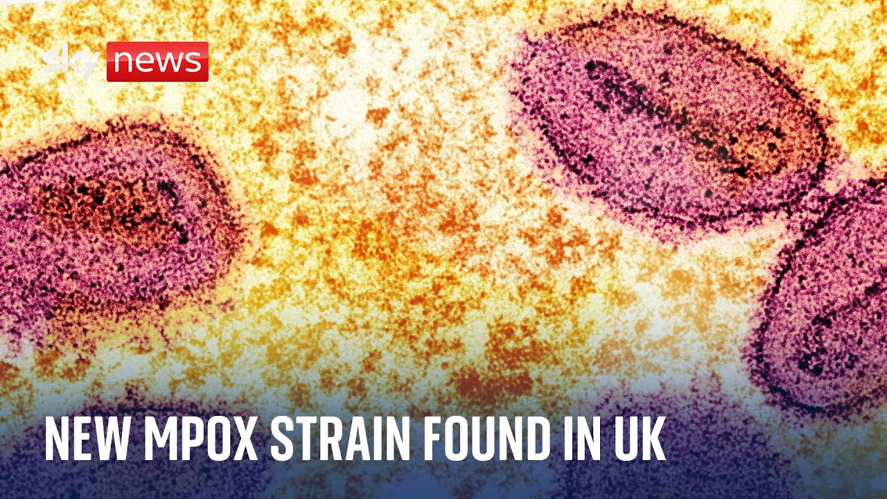 UK confirms first case of new mpox strain