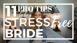 11 Pro Tips to be a STRESS FREE Bride