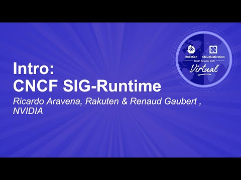 Intro: CNCF SIG-Runtime - Ricardo Aravena, Rakuten & Renaud Gaubert , NVIDIA