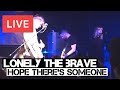 Lonely The Brave - Hope There's Someone Live ...
