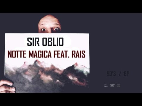 Sir Oblio feat. Raìs - Notte magica
