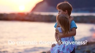 Do Criminals Deserve Forgiveness?