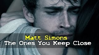 Matt Simons - The Ones You Keep Close (Subtitulada en Español) HD