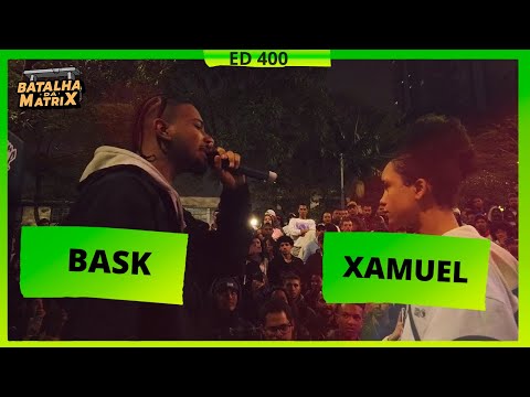 Bask x Xamuel (RS) | 1ª Fase | Batalha da Matrix [400]