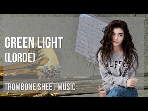Trombone Sheet Music: How to play Green Light by Lorde