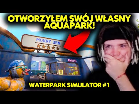 OTWORZYŁEM SWÓJ WŁASNY AQUAPARK! (Waterpark Simulator #1)