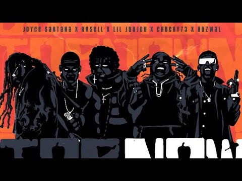 Lil Joujou, Rvsell, Hozwal, Chucky73 & Joyce Santana - Top Now Remix (Full Version)