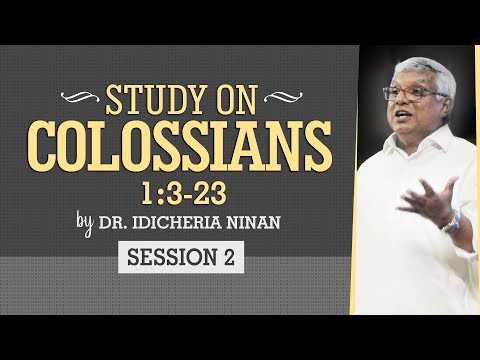 Study on Colossians 1:3-23 | Session - 2 | Dr. Idicheria Ninan