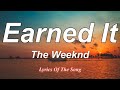 Earned It  - The Weeknd (Lyrics)
