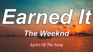 Earned It  - The Weeknd (Lyrics)