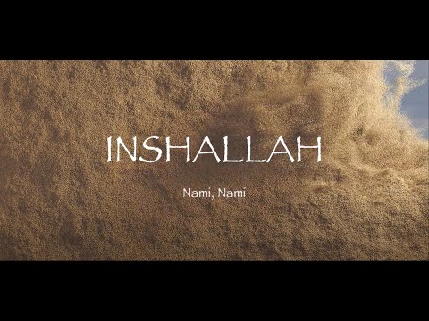 INSHA'ALLAH. (NAMI, NAMI)