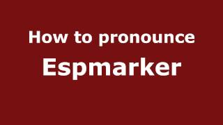 How to pronounce Espmarker
