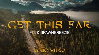 Fiji &amp; Spawnbreezie - Get This Far (Official Lyric Video)