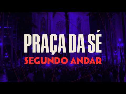 SEGUNDO ANDAR NA PRAÇA DA SÉ  I  19h